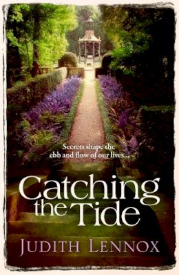 Judith Lennox - Catching the Tide: A stunning epic novel of secrets, betrayal and passion - 9780755344895 - V9780755344895