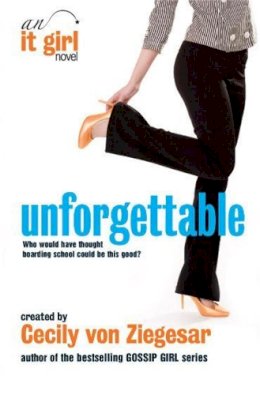 Cecily Von Ziegesar - Unforgettable: An it Girl Novel - 9780755346684 - KTG0002486