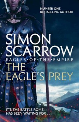 Simon Scarrow - The Eagle´s Prey (Eagles of the Empire 5) - 9780755349999 - V9780755349999