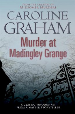 Caroline Graham - Murder at Madingley Grange: A gripping murder mystery from the creator of the Midsomer Murders series - 9780755355464 - V9780755355464