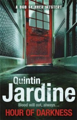 Quintin Jardine - Hour Of Darkness (Bob Skinner series, Book 24): A gritty Edinburgh mystery of murder and intrigue - 9780755357031 - V9780755357031