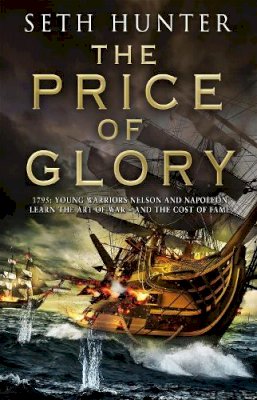 Seth Hunter - The Price of Glory: A compelling high seas adventure set in the lead up to the Napoleonic wars - 9780755357673 - V9780755357673