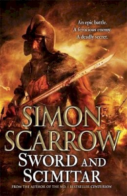 Simon Scarrow - Sword and Scimitar: A fast-paced historical epic of bravery and battle - 9780755358366 - 9780755358366