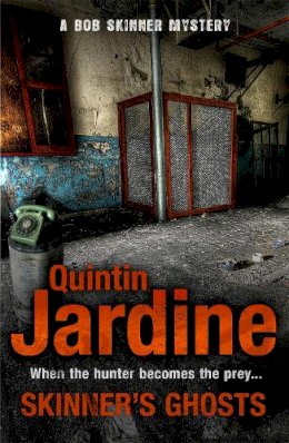 Quintin Jardine - Skinner´s Ghosts (Bob Skinner series, Book 7): An ingenious and haunting Edinburgh crime novel - 9780755358649 - V9780755358649