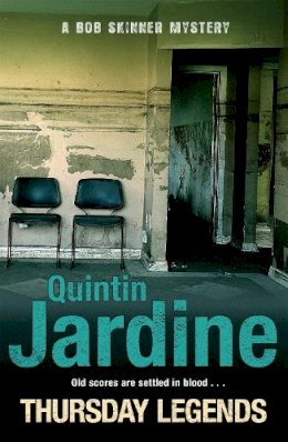 Quintin Jardine - Thursday Legends (Bob Skinner series, Book 10): A gritty crime thriller of murder and suspense - 9780755358670 - V9780755358670