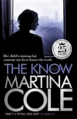 Martina Cole - The Know: A dark suspense thriller of violence and vengeance - 9780755374120 - V9780755374120