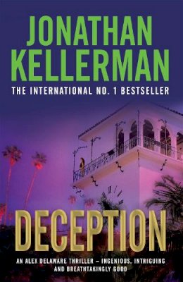 Jonathan Kellerman - Deception (Alex Delaware series, Book 25): A masterfully suspenseful psychological thriller - 9780755376636 - V9780755376636