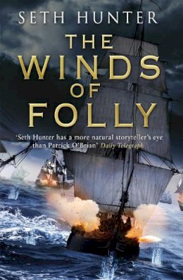 Seth Hunter - The Winds of Folly: A twisty nautical adventure of thrills and intrigue set during the French Revolution - 9780755379019 - V9780755379019