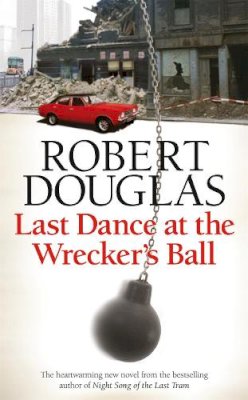 Robert Douglas - Last Dance at the Wrecker´s Ball - 9780755380312 - V9780755380312