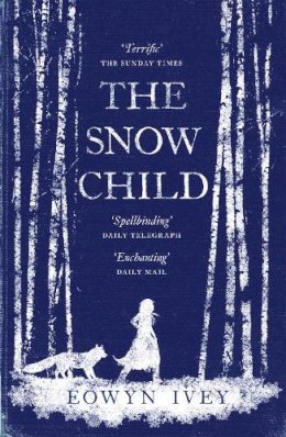 Eowyn Ivey - The Snow Child: The Richard and Judy Bestseller - 9780755380534 - V9780755380534