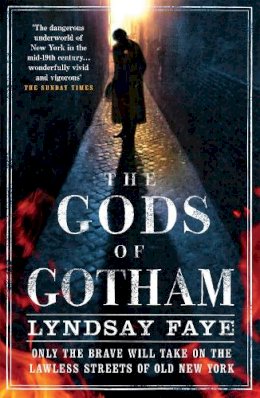 Lyndsay Faye - The Gods of Gotham - 9780755386765 - V9780755386765