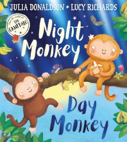 Julia Donaldson - Night Monkey, Day Monkey: Julia Donaldson’s bestselling rhyming picture book – now with a luxurious foiled cover! - 9780755501403 - 9780755501403