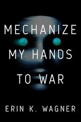 Erin K Wagner - Mechanize My Hands to War - 9780756419349 - V9780756419349