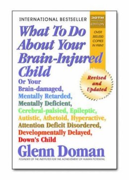 Glenn Doman - What To Do About Your Brain-injured Child - 9780757001864 - V9780757001864