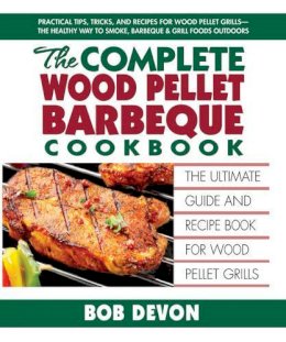 Bob Devon - The Complete Wood Pellet Barbeque Cookbook - 9780757003370 - V9780757003370