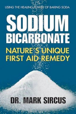 Dr. Mark Sircus - Sodium Bicarbonate: Nature's Unique First Aid Remedy - 9780757003943 - V9780757003943