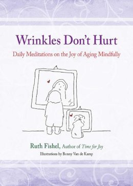 Ruth Fishel - Wrinkles Don't Hurt - 9780757315909 - V9780757315909