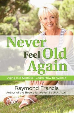 Raymond Francis - Never Feel Old Again - 9780757317323 - V9780757317323