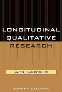 Johnny Saldaña - Longitudinal Qualitative Research: Analyzing Change Through Time - 9780759102965 - V9780759102965