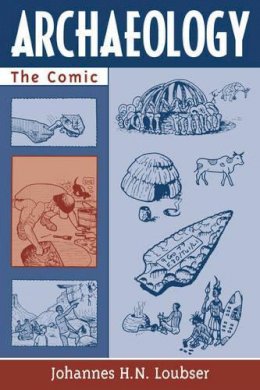 Johannes H. N. Loubser - Archaeology: The Comic - 9780759103818 - V9780759103818