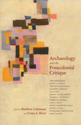 Matthew Liebmann (Ed.) - Archaeology and the Postcolonial Critique - 9780759110052 - V9780759110052