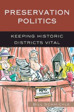 William E. Schmickle - Preservation Politics: Keeping Historic Districts Vital (American Association for State & Local History) (American Association for State and Local History) - 9780759120525 - V9780759120525