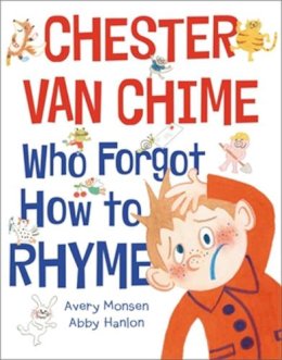 Abby Hanlon - Chester Van Chime Who Forgot How to Rhyme - 9780759554825 - 9780759554825