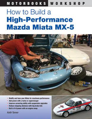 Keith Tanner - How to Build a High-performance Mazda Miata MX-5 - 9780760337059 - V9780760337059