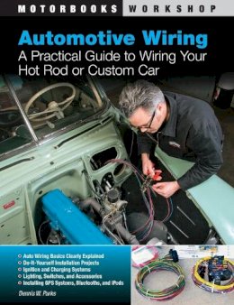 Dennis W. Parks - Automotive Wiring: A Practical Guide to Wiring Your Hot Rod or Custom Car - 9780760339923 - V9780760339923