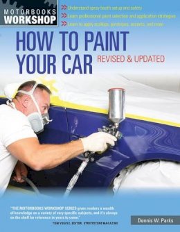 Dennis W. Parks - How to Paint Your Car: Revised & Updated - 9780760343883 - V9780760343883