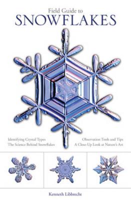 Kenneth Libbrecht - Field Guide to Snowflakes - 9780760349427 - V9780760349427