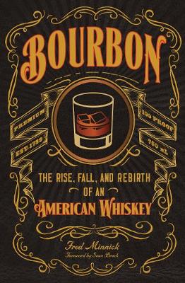 Fred Minnick - Bourbon: The Rise, Fall, and Rebirth of an American Whiskey - 9780760351727 - V9780760351727