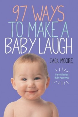 Jack Moore - 97 Ways to Make a Baby Laugh - 9780761172352 - V9780761172352