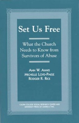 Ann W. Annis - Set Us Free: What the Church Needs to Know from Survivors of Abuse - 9780761819059 - V9780761819059
