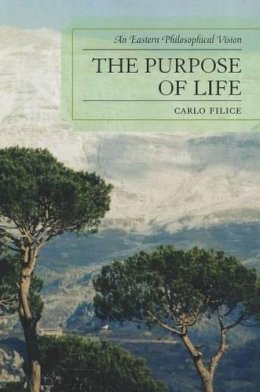 Carlo Filice - The Purpose of Life. An Eastern Philosophical Vision.  - 9780761855828 - V9780761855828