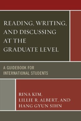 Kim, Rina; Ablert, Lillie R.; Sihn, Hang Gyun - Reading, Writing, and Discussing at the Graduate Level - 9780761864127 - V9780761864127