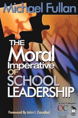 Michael Fullan (Ed.) - The Moral Imperative of School Leadership - 9780761938736 - V9780761938736