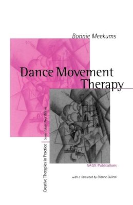 Bonnie Meekums - Dance Movement Therapy: A Creative Psychotherapeutic Approach - 9780761957676 - V9780761957676