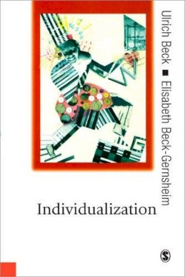 Ulrich Beck - Individualization: Institutionalized Individualism and its Social and Political Consequences - 9780761961123 - V9780761961123