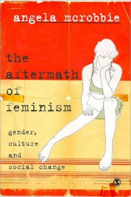 Angela McRobbie - The Aftermath of Feminism: Gender, Culture and Social Change - 9780761970620 - V9780761970620