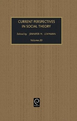 Jennifer M. Lehmann - Current Perspectives in Social Theory - 9780762306459 - V9780762306459