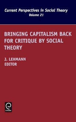 Jennifer M. . Ed(S): Lehmann - Bringing Capitalism Back for Critique by Social Theory - 9780762307623 - V9780762307623