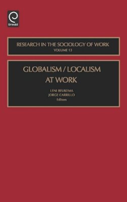 . Ed(S): Beukema, Leni; Carrillo, Jorge - Globalism / Localism at Work - 9780762310456 - V9780762310456