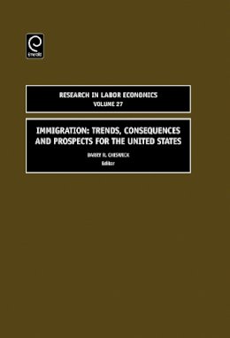 Barry R. Chiswick (Ed.) - Immigration: Trends, Consequences and Prospects for the United States - 9780762313914 - V9780762313914