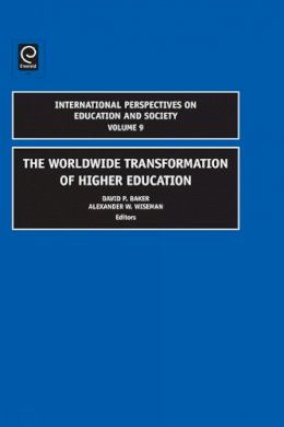 David P. Baker (Ed.) - The Worldwide Transformation of Higher Education - 9780762314874 - V9780762314874