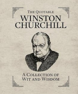 Running Press - The Quotable Winston Churchill: A Collection of Wit and Wisdom - 9780762449835 - V9780762449835