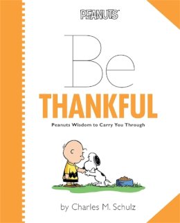 Charles M. Schulz - Peanuts: Be Thankful - 9780762450459 - V9780762450459