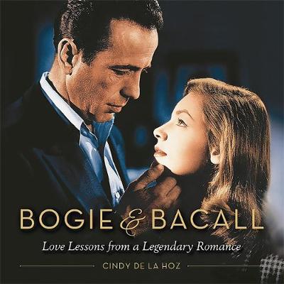 Cindy De La Hoz - Bogie & Bacall: Love Lessons from a Legendary Romance - 9780762457960 - V9780762457960
