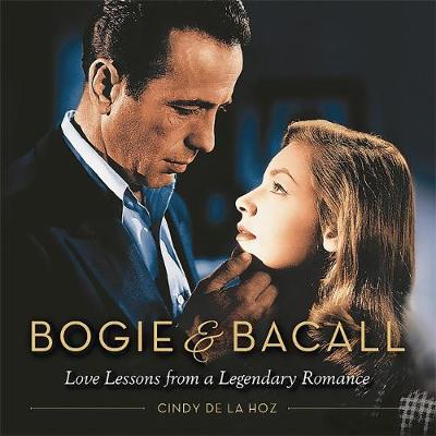 Cindy de La Hoz - Bogie & Bacall: Love Lessons from a Legendary Romance - 9780762457960 - V9780762457960