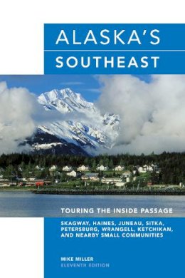 Mike Miller - Alaska's Southeast: Touring the Inside Passage - 9780762745357 - V9780762745357